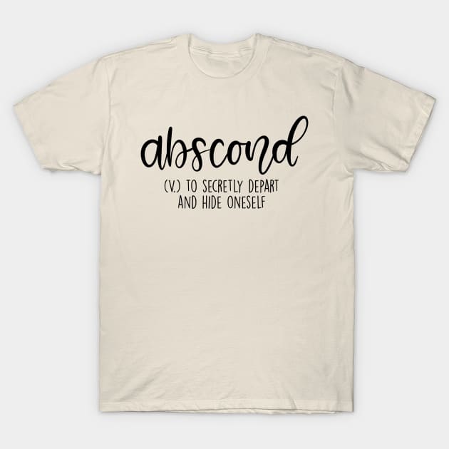 Abscond Aesthetic Word Definition T-Shirt by Slletterings